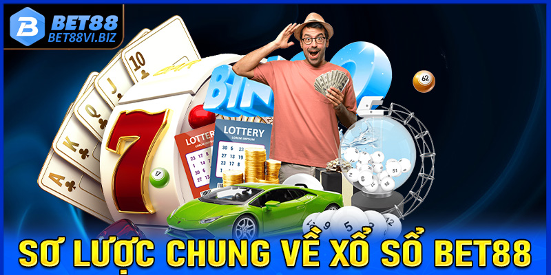 Giới thiệu sơ lược chung về sảnh cá cược xổ số Bet88 