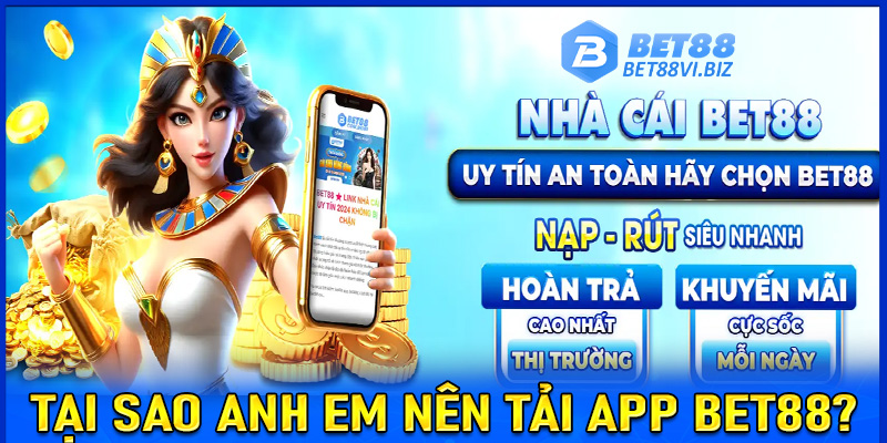 Tại sao anh em cược thủ nên tải app bet88 về trên thiết bị cá nhân?