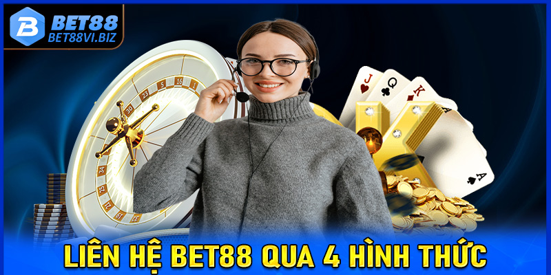 Hướng dẫn liên hệ Bet88 thông qua 4 hình thức phổ biến 