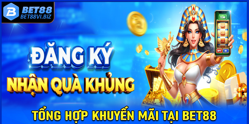 Tổng hợp chương trình khuyến mãi từ Bet88