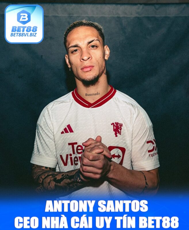 Tầm nhìn tương lai của Anthony Santos và Bet88